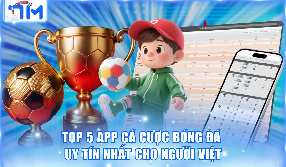 Top 5 App Cá Cược Bóng Đá Uy Tín Nhất Cho Người Việt 15 Top 5 App Cá Cược Bóng Đá Uy Tín Nhất Cho Người Việt