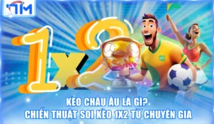 Kèo Châu Âu Là Gì? Chiến Thuật Soi Kèo 1X2 Từ Chuyên Gia 3 Kèo châu Âu là gì