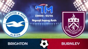 Soi kèo Brighton vs Burnley hôm nay 03/01 | Vòng 20 Ngoại hạng Anh 5 Soi kèo Brighton vs Burnley
