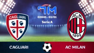 Soi kèo Cagliari vs AC Milan hôm nay 03/01 | Vòng 18 Serie A 9 Soi kèo Cagliari vs AC Milan hôm nay 03/01 | Vòng 18 Serie A