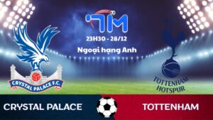 Soi kèo Crystal Palace vs Tottenham hôm nay 28/12 | Vòng 18 Ngoại hạng Anh 6 Soi kèo Crystal Palace vs Tottenham