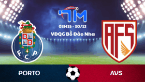 Soi kèo Porto vs AVS hôm nay 30/12 | Vòng 16 VĐQG Bồ Đào Nha 1 Soi kèo Porto vs AVS