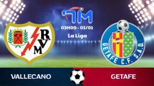 Soi kèo Rayo Vallecano vs Getafe hôm nay 03/01 | Vòng 18 La Liga 8 Soi kèo Rayo Vallecano vs Getafe