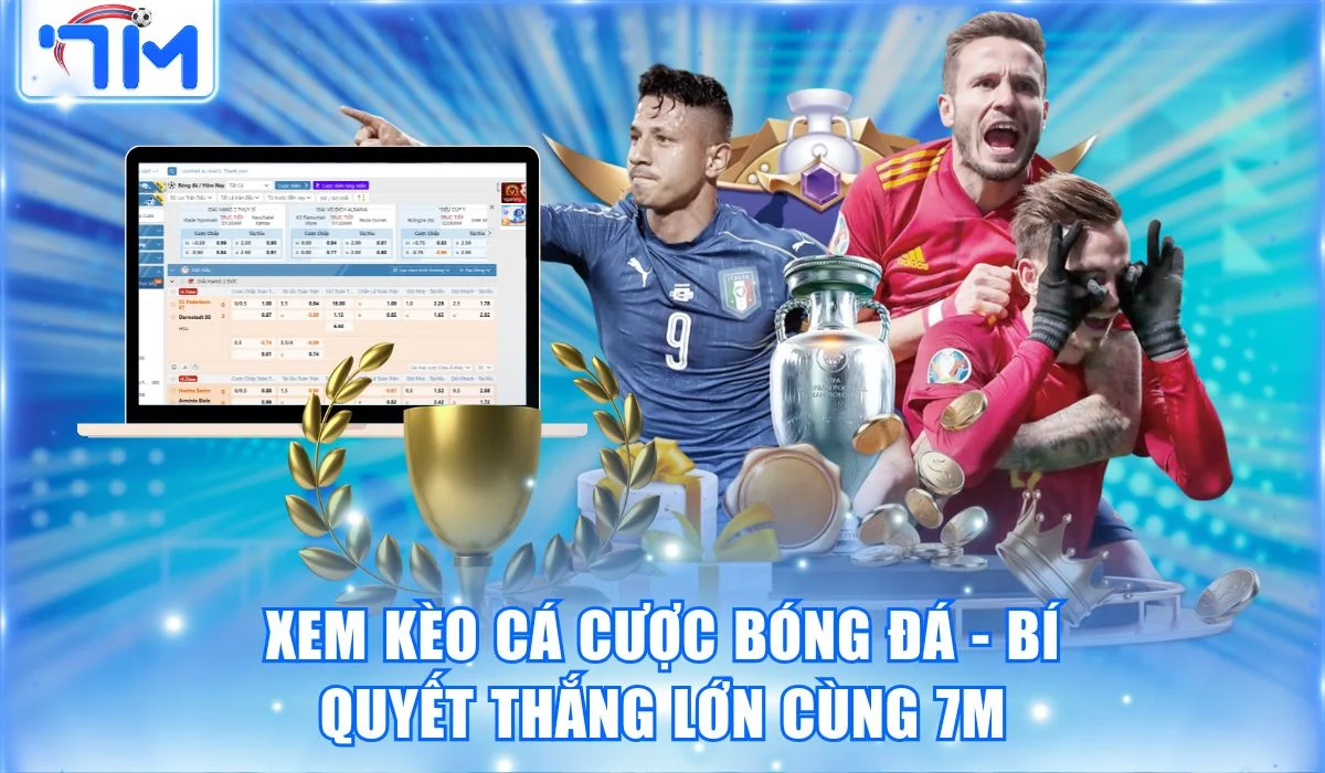 Xem Kèo Cá Cược Bóng Đá - Bí Quyết Thắng Lớn Cùng 7M 14 Xem Kèo Cá Cược Bóng Đá – Bí Quyết Thắng Lớn Cùng 7M
