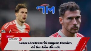 Leon Goretzka rời Bayern Munich để tìm bến đỗ mới 9 Leon Goretzka rời Bayern Munich để tìm bến đỗ mới
