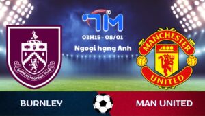Soi kèo Burnley vs Man United hôm nay 08/01 | Vòng 21 Ngoại hạng Anh 9 Soi kèo Burnley vs Man United