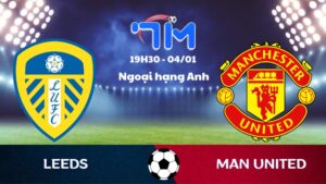 Soi kèo Leeds vs Man United hôm nay 04/01 | Vòng 20 Ngoại hạng Anh 3 Soi kèo Leeds vs Man United hôm nay 04/01 | Vòng 20 Ngoại hạng Anh