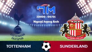 Soi kèo Tottenham vs Sunderland hôm nay 04/01 | Vòng 20 Ngoại hạng Anh 10 Soi kèo Tottenham vs Sunderland