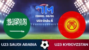 Soi kèo U23 Saudi Arabia vs U23 Kyrgyzstan hôm nay 06/01 | Vòng bảng U23 Châu Á 2 Soi kèo U23 Saudi Arabia vs U23 Kyrgyzstan