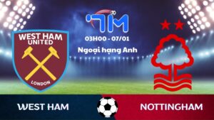 Soi kèo West Ham vs Nottingham hôm nay 07/01 | Vòng 21 Ngoại hạng Anh 1 Soi kèo West Ham vs Nottingham