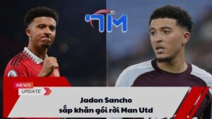 Jadon Sancho sắp khăn gói rời Man Utd 10 Jadon Sancho sắp khăn gói rời Man Utd