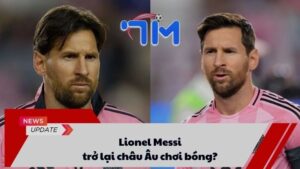 Lionel Messi trở lại châu Âu chơi bóng? 2 Lionel Messi trở lại châu Âu chơi bóng?