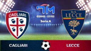 Soi kèo Cagliari vs Lecce hôm nay 17/02 | Vòng 25 Serie A 4 Soi kèo Cagliari vs Lecce