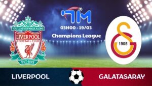 Soi kèo Liverpool vs Galatasaray | 03h00 ngày 19/03 5 Soi kèo Liverpool vs Galatasaray