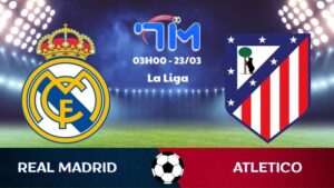 Soi kèo Real Madrid vs Atletico | 03h00 ngày 23/03 2 Soi kèo Real Madrid vs Atletico