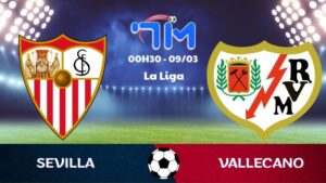 Soi kèo Sevilla vs Vallecano | 00h30 ngày 09/03 5 Soi kèo Sevilla vs Vallecano | 00h30 ngày 09/03