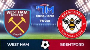 Soi kèo West Ham vs Brentford | 03h00 ngày 10/03 4 Soi kèo West Ham vs Brentford