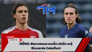 NÓNG: Barcelona muốn chiêu mộ Riccardo Calafiori 8 NÓNG: Barcelona muốn chiêu mộ Riccardo Calafiori