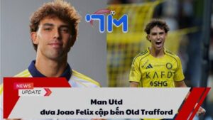 Man Utd đưa Joao Felix cập bến Old Trafford 7 Man Utd đưa Joao Felix cập bến Old Trafford