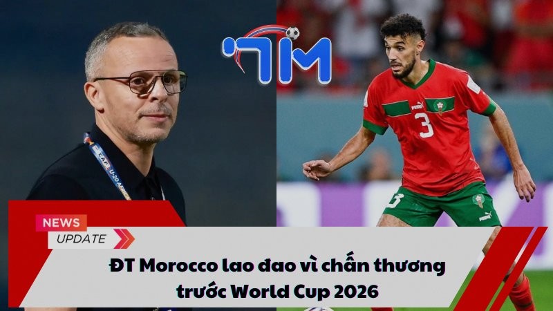 ĐT Morocco lao đao vì chấn thương trước World Cup 2026 10 ĐT Morocco lao đao vì chấn thương trước World Cup 2026